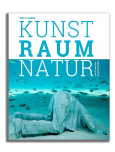 Kunst Raum Natur by John K Grande
